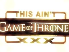 This Ain't Game of Thrones XXX Trailer